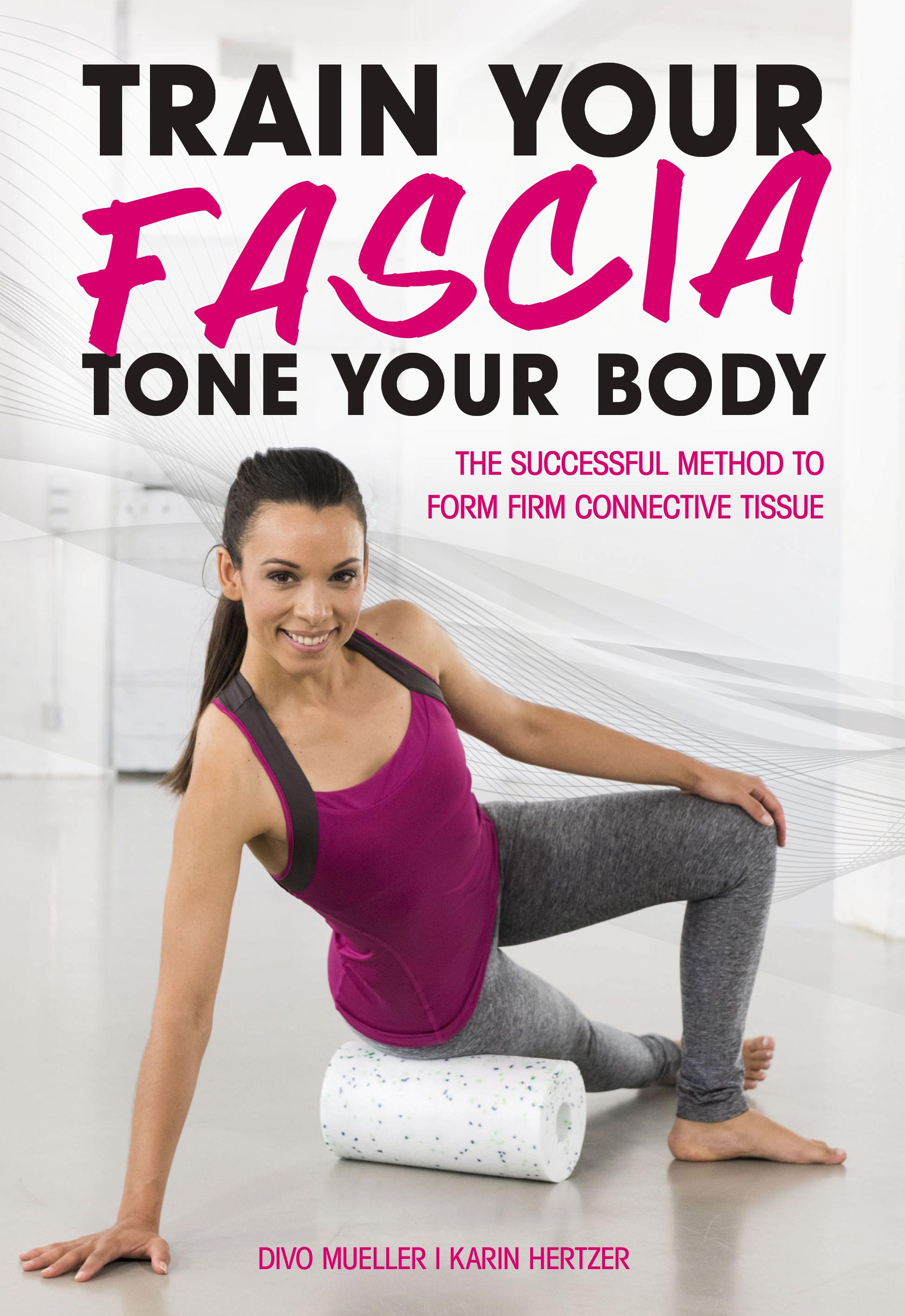 Vorderes Coverbild Train Your Fascia Tone Your Body