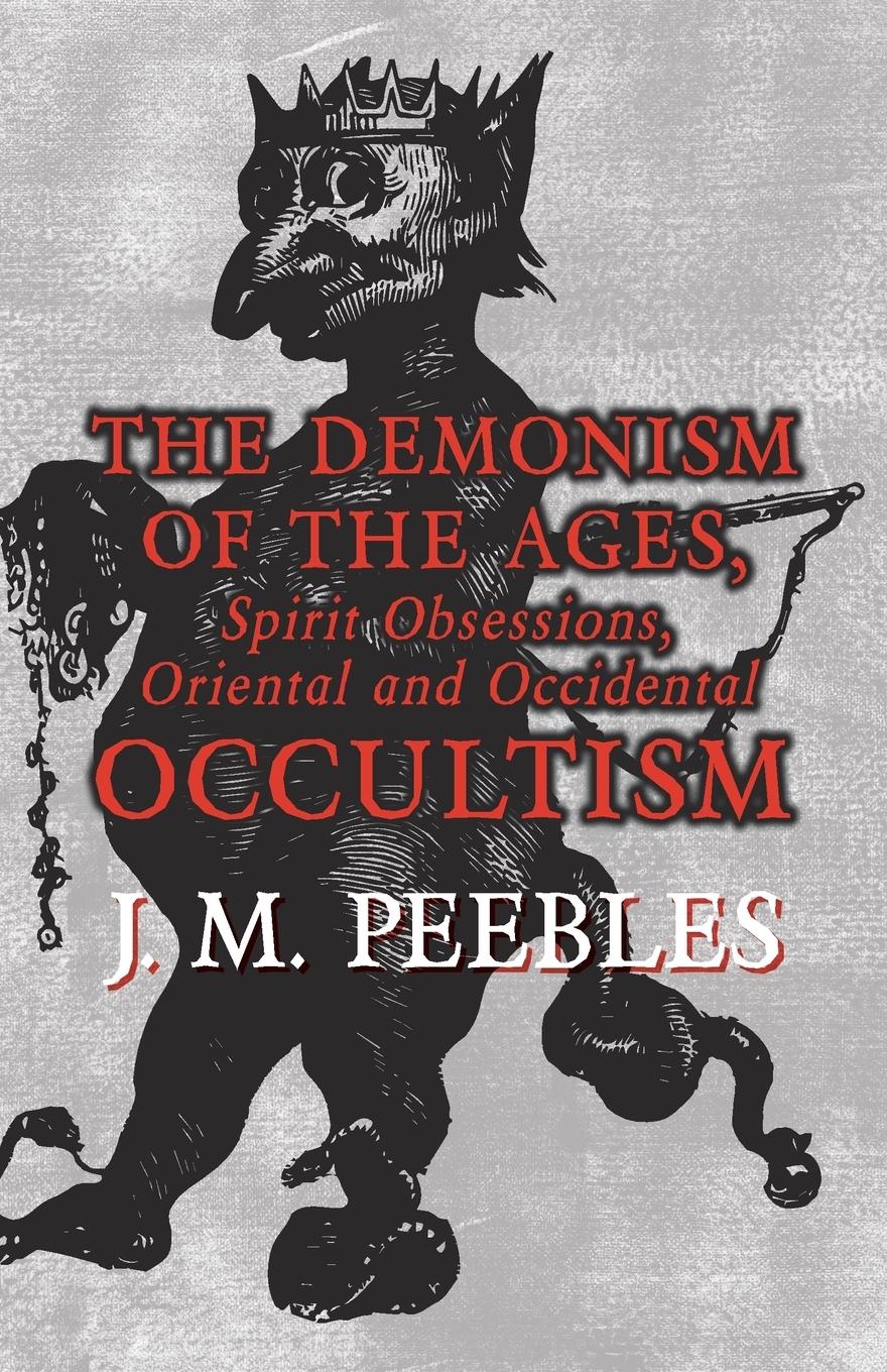 Vorderes Coverbild The Demonism of the Ages, Spirit Obsessions, Oriental and Occidental Occultism