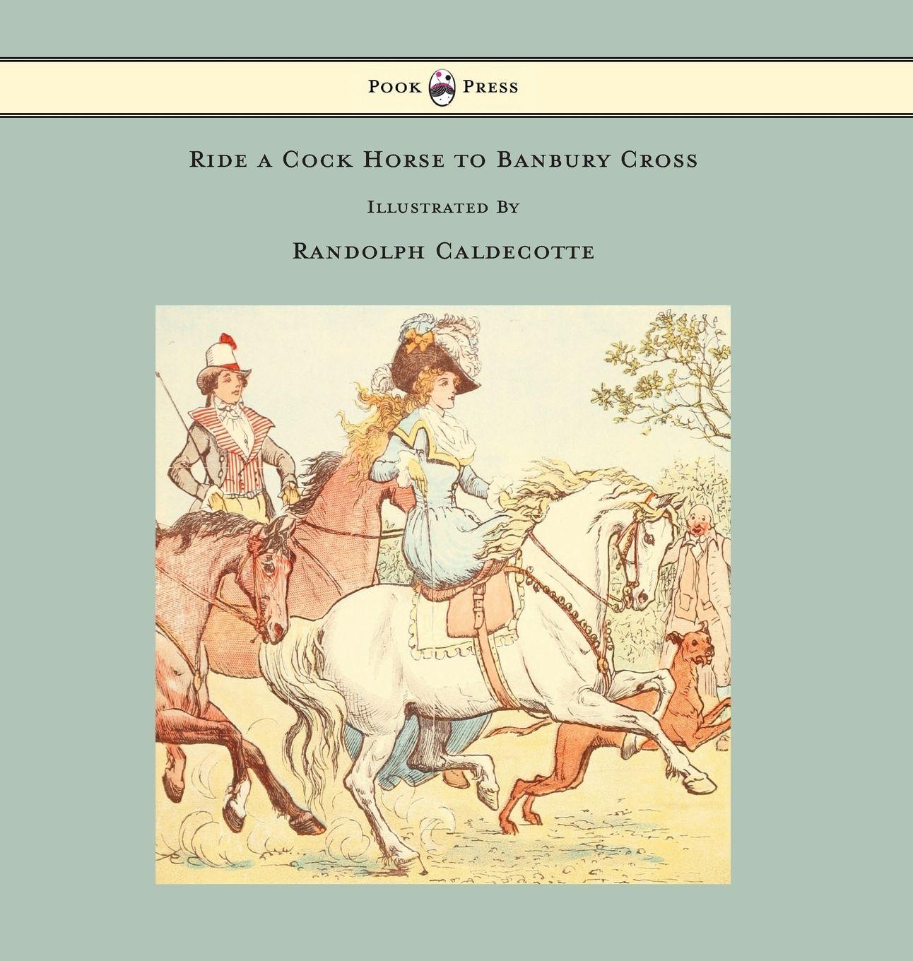 Vorderes Coverbild Ride a Cock Horse to Banbury Cross - Illustrated by Randolph Caldecott