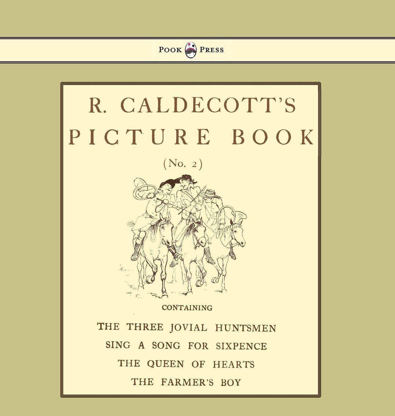 Vorderes Coverbild R. Caldecott's Picture Book - No. 2 - Containing the Three Jovial Huntsmen, Sing a Song for Sixpence, the Queen of Hearts, the Farmers Boy
