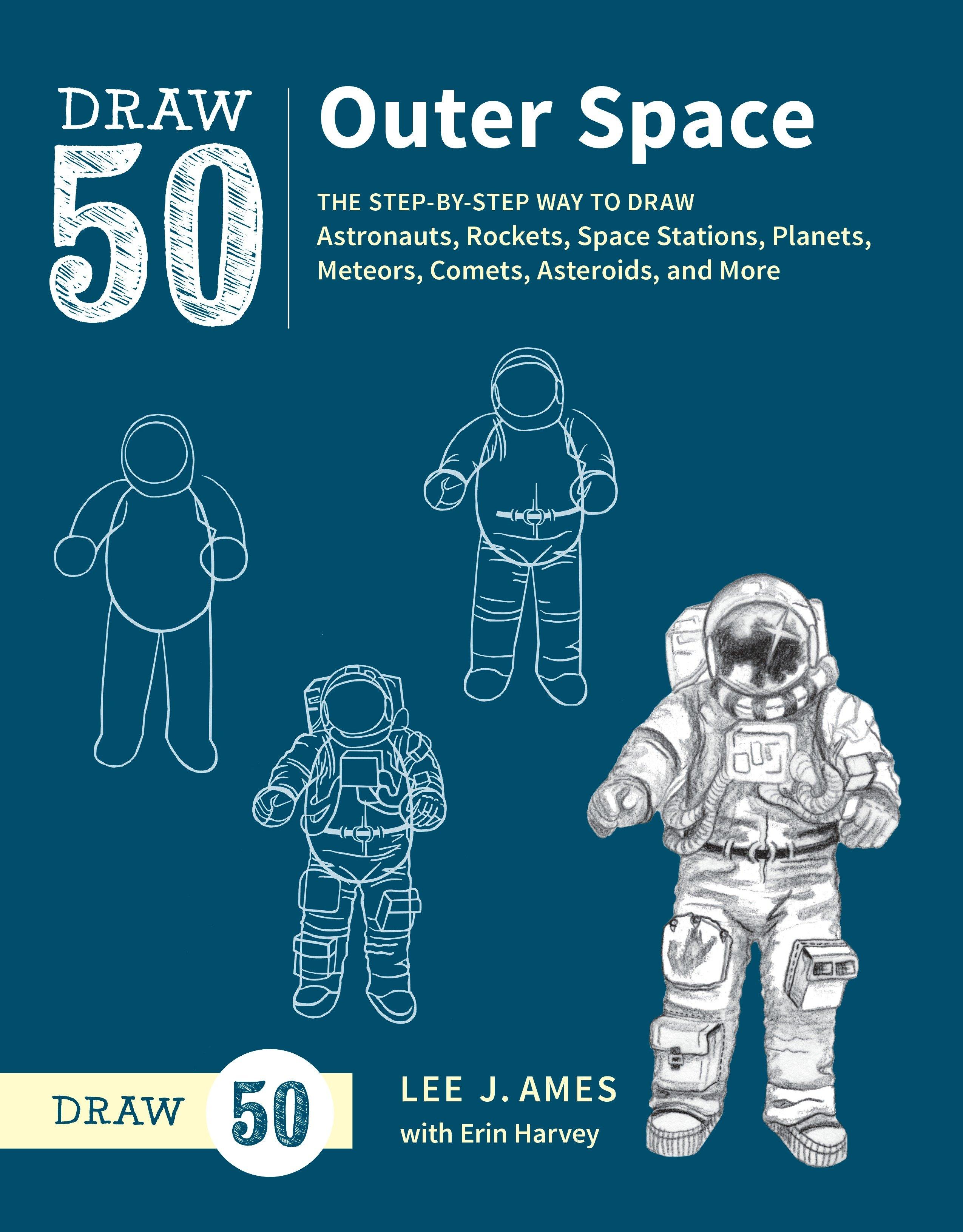 Vorderes Coverbild Draw 50 Outer Space: The Step-By-Step Way to Draw Astronauts, Rockets, Space Stations, Planets, Meteors, Comets, Asteroids, and More