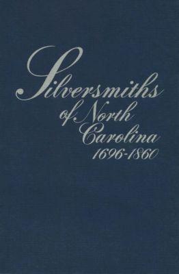 Vorderes Coverbild Silversmiths of North Carolina, 1696-1860