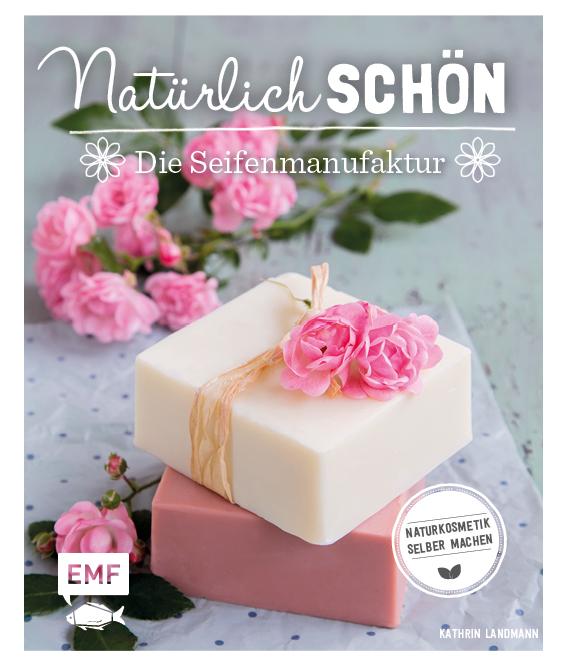 Vorderes Coverbild Natürlich schön - Die Seifenmanufaktur
