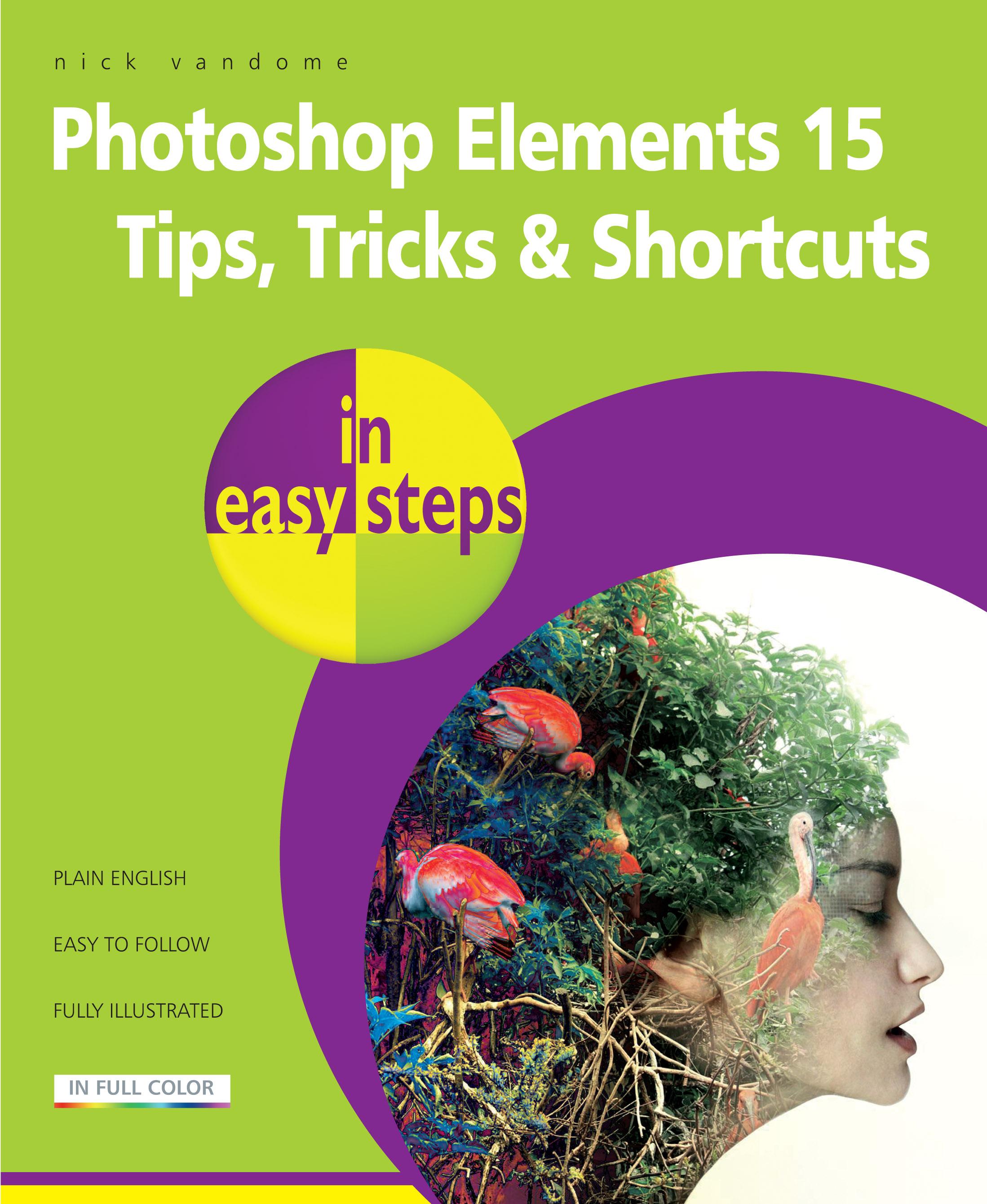 Vorderes Coverbild Photoshop Elements 15 Tips Tricks & Shortcuts in Easy Steps