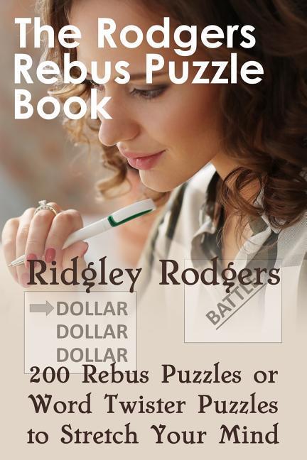 Vorderes Coverbild The Rodgers Rebus Puzzle Book: 200 Rebus Puzzles or Word Twister Puzzles to Stretch Your Mind