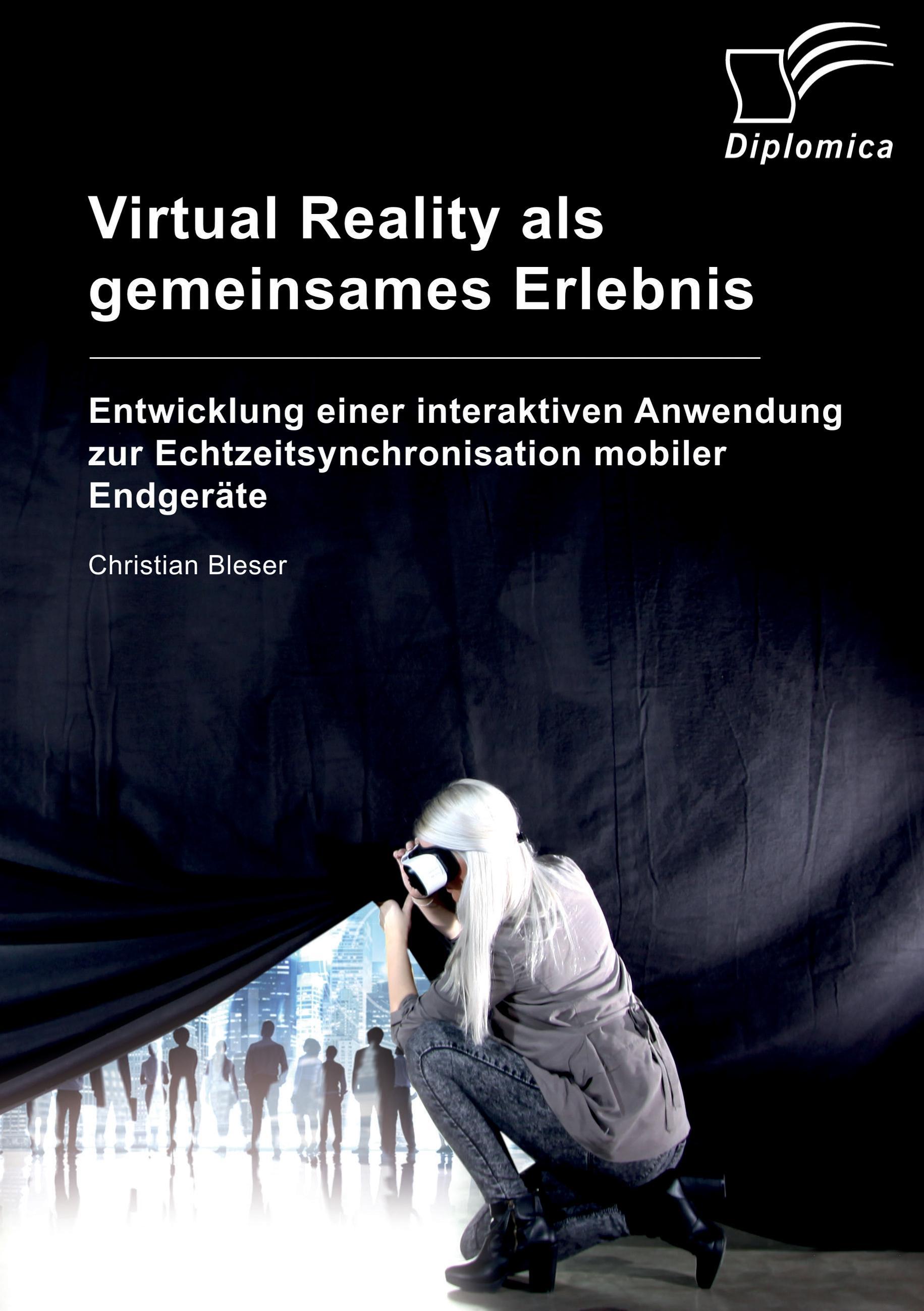 Vorderes Coverbild Virtual Reality als gemeinsames Erlebnis. Entwicklung einer interaktiven Anwendung zur Echtzeitsynchronisation mobiler Endgeräte