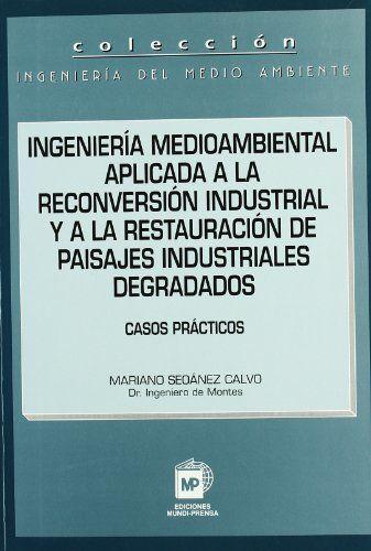 Vorderes Coverbild Ingeniería medioambiental aplicada a la reconversión industrial y a la restauración de paisajes industriales degradados
