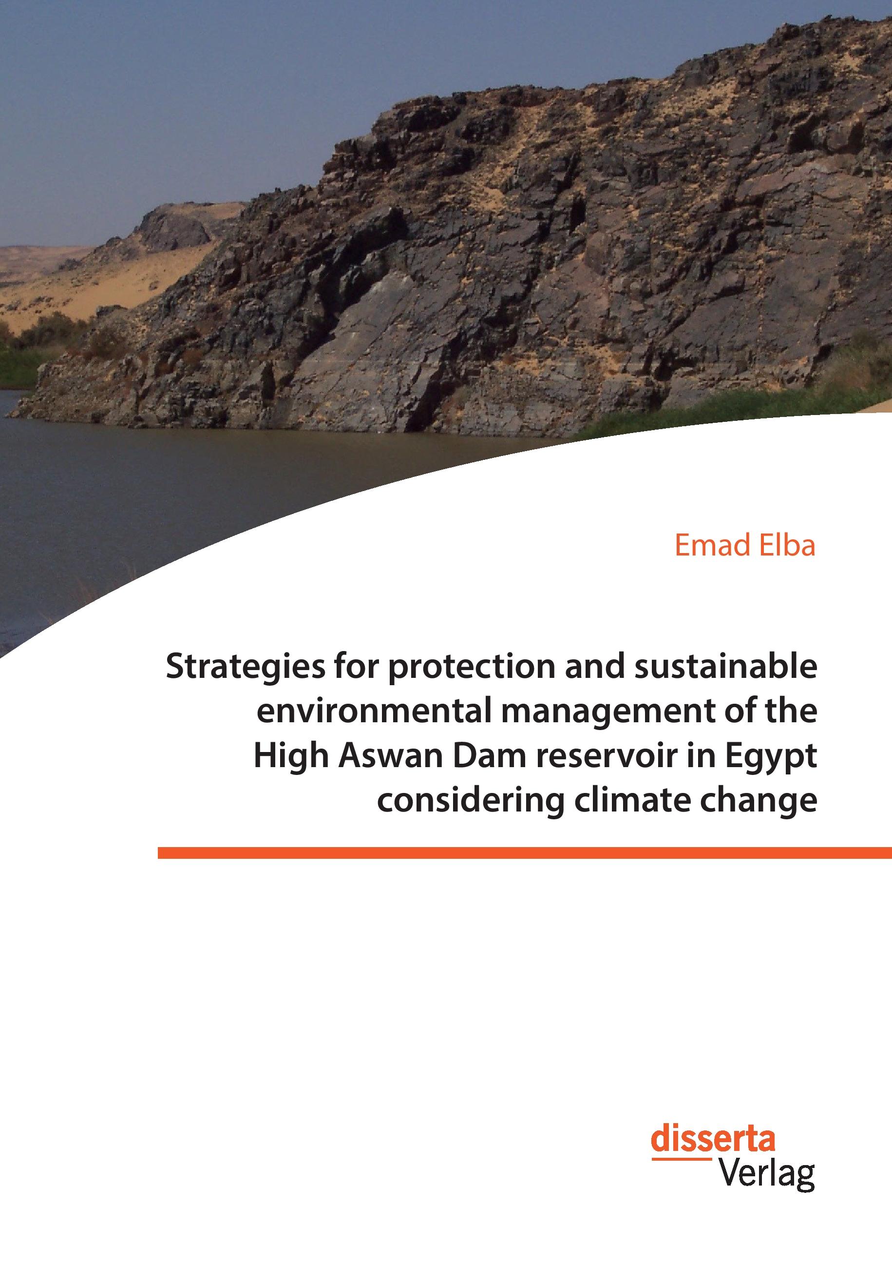 Vorderes Coverbild Strategies for protection and sustainable environmental management of the High Aswan Dam reservoir in Egypt considering climate change
