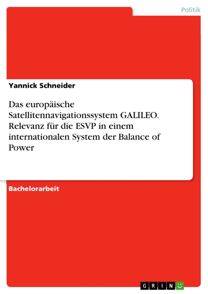 Vorderes Coverbild Das europäische Satellitennavigationssystem GALILEO. Relevanz für die ESVP in einem internationalen System der Balance of Power