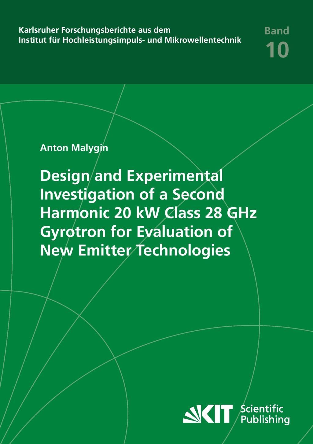 Vorderes Coverbild Design and Experimental Investigation of a Second Harmonic 20 kW Class 28 GHz Gyrotron for Evaluation of New Emitter Technologies
