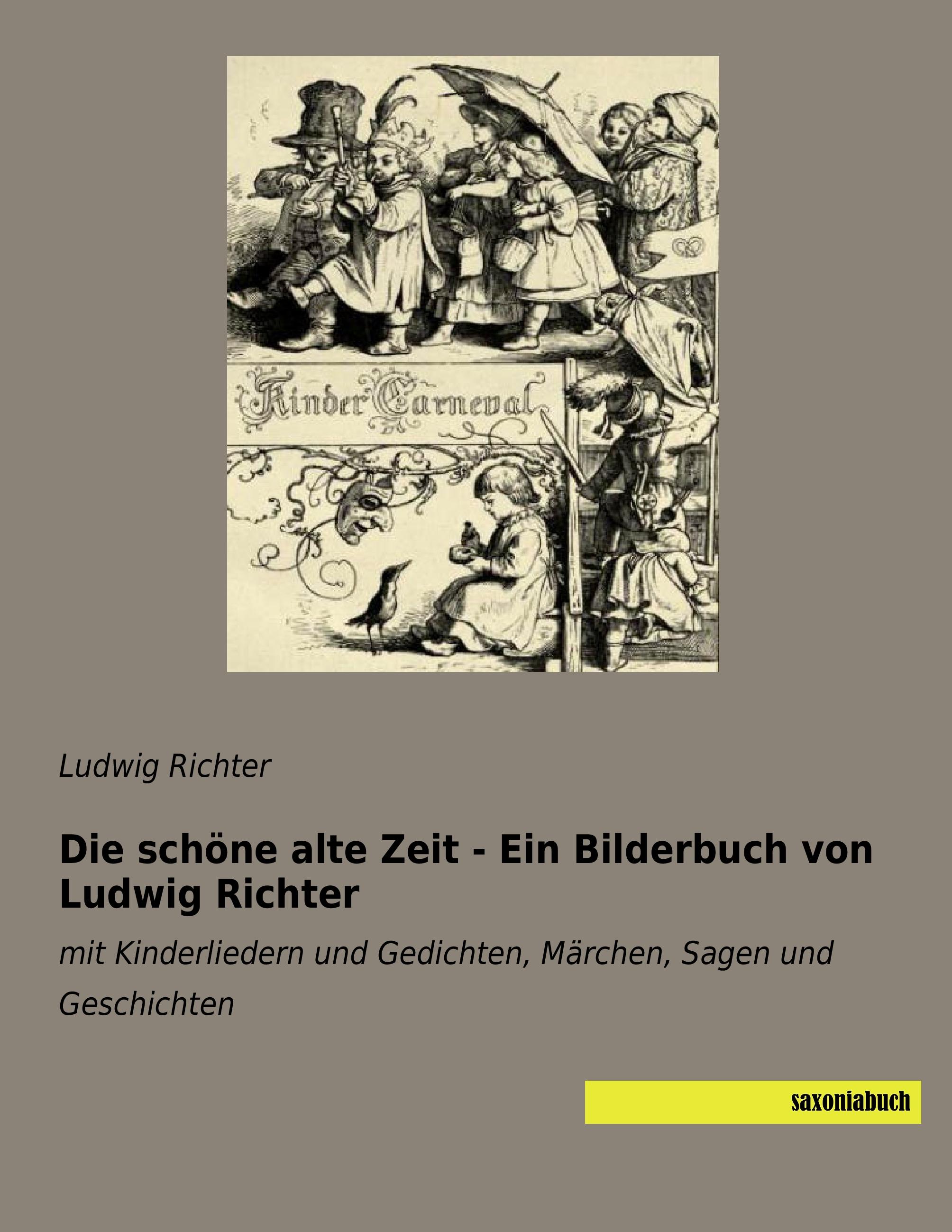 Vorderes Coverbild Die schöne alte Zeit - Ein Bilderbuch von Ludwig Richter