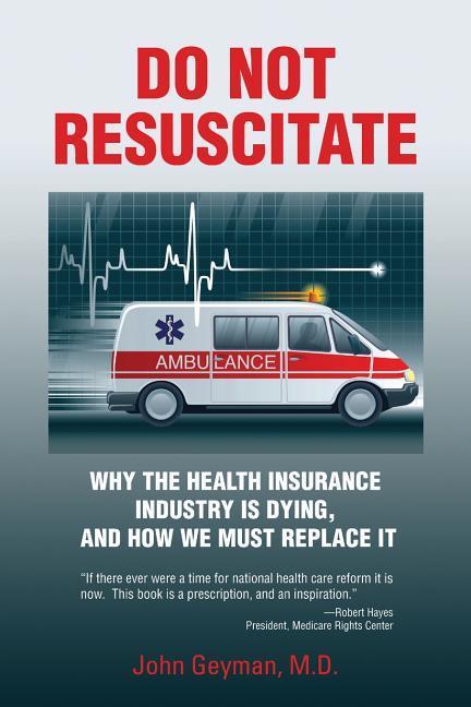Vorderes Coverbild Do Not Resuscitate: Why the Health Industry is Dying, and How We Must Replace It