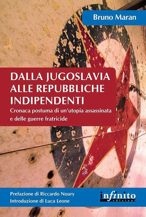 Vorderes Coverbild Dalla Jugoslavia alle repubbliche indipendenti. Cronaca postuma di un'utopia assassinata e delle guerre fratricide