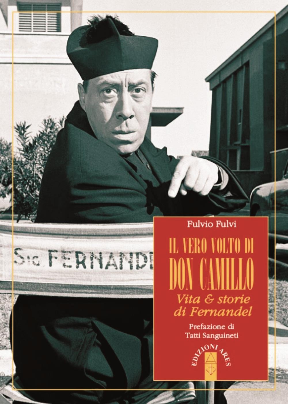 Vorderes Coverbild Il vero volto di don Camillo. Vita & storie di Fernandel