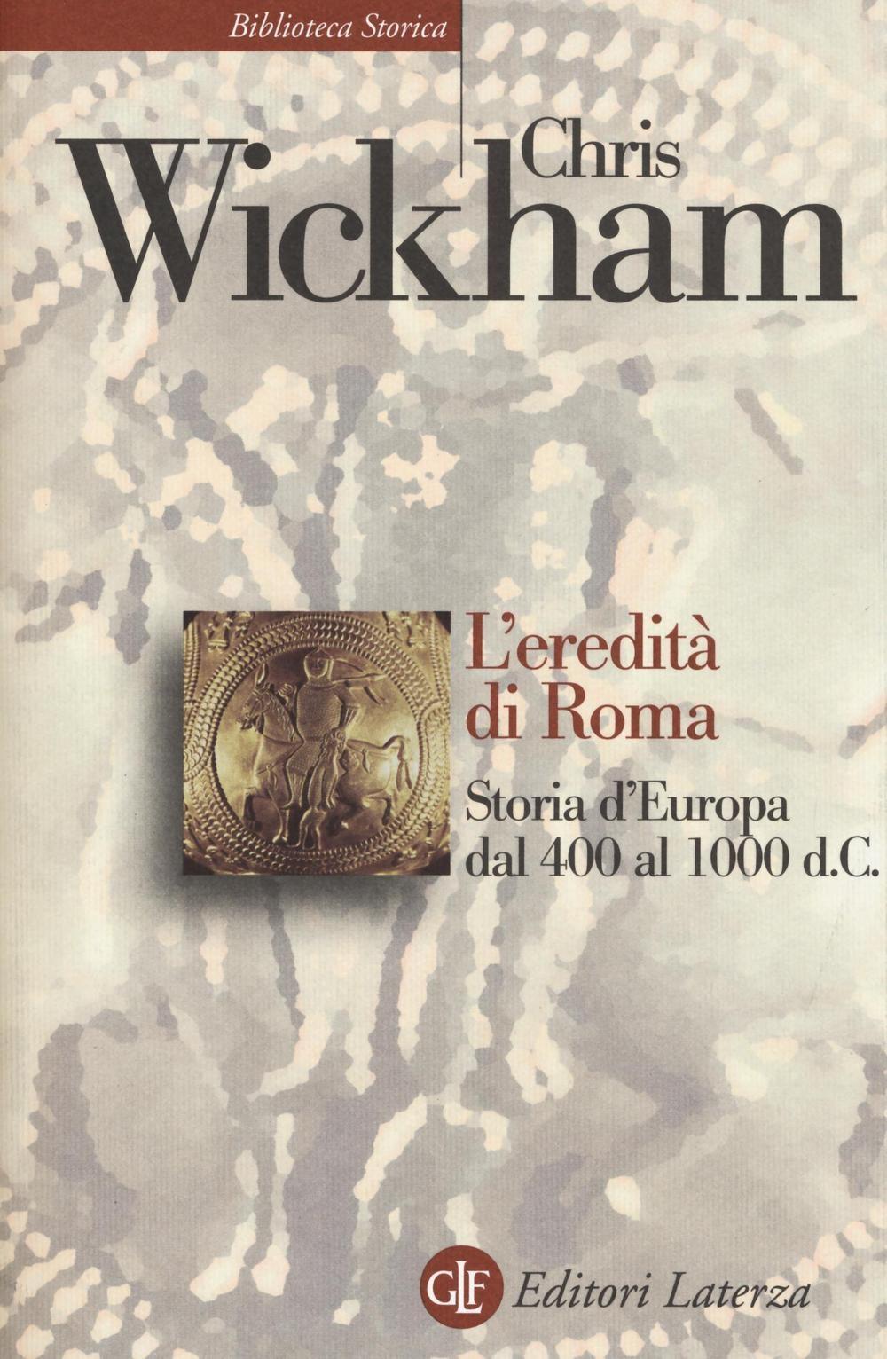 Vorderes Coverbild L' eredità di Roma. Storia d'Europa dal 400 al 1000 d. C.