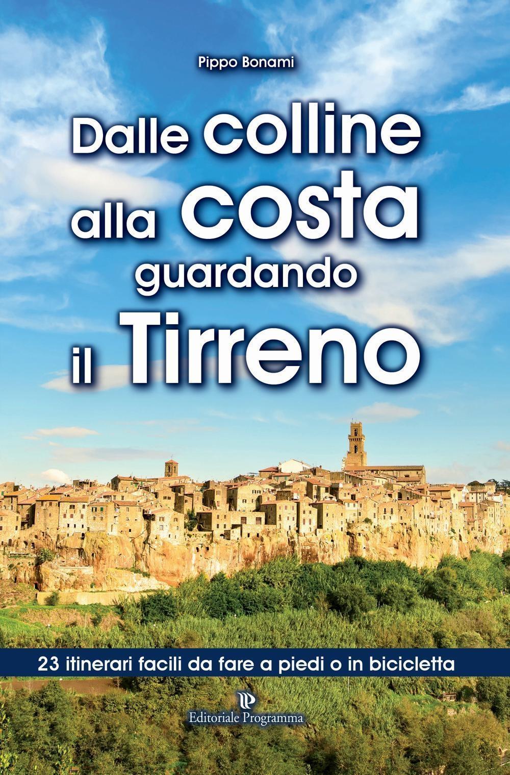 Vorderes Coverbild Dalle colline alla costa guardando il Tirreno. 23 itinerari facili da fare a piedi o in bicicletta