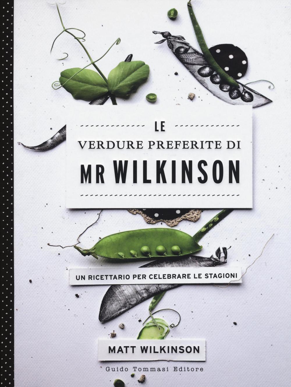 Vorderes Coverbild Le verdure preferite di Mr. Wilkinson. Un ricettario per celebrare le stagioni