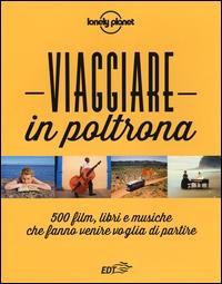 Vorderes Coverbild Viaggiare in poltrona. 500 film, libri e musiche che fanno venire voglia di partire