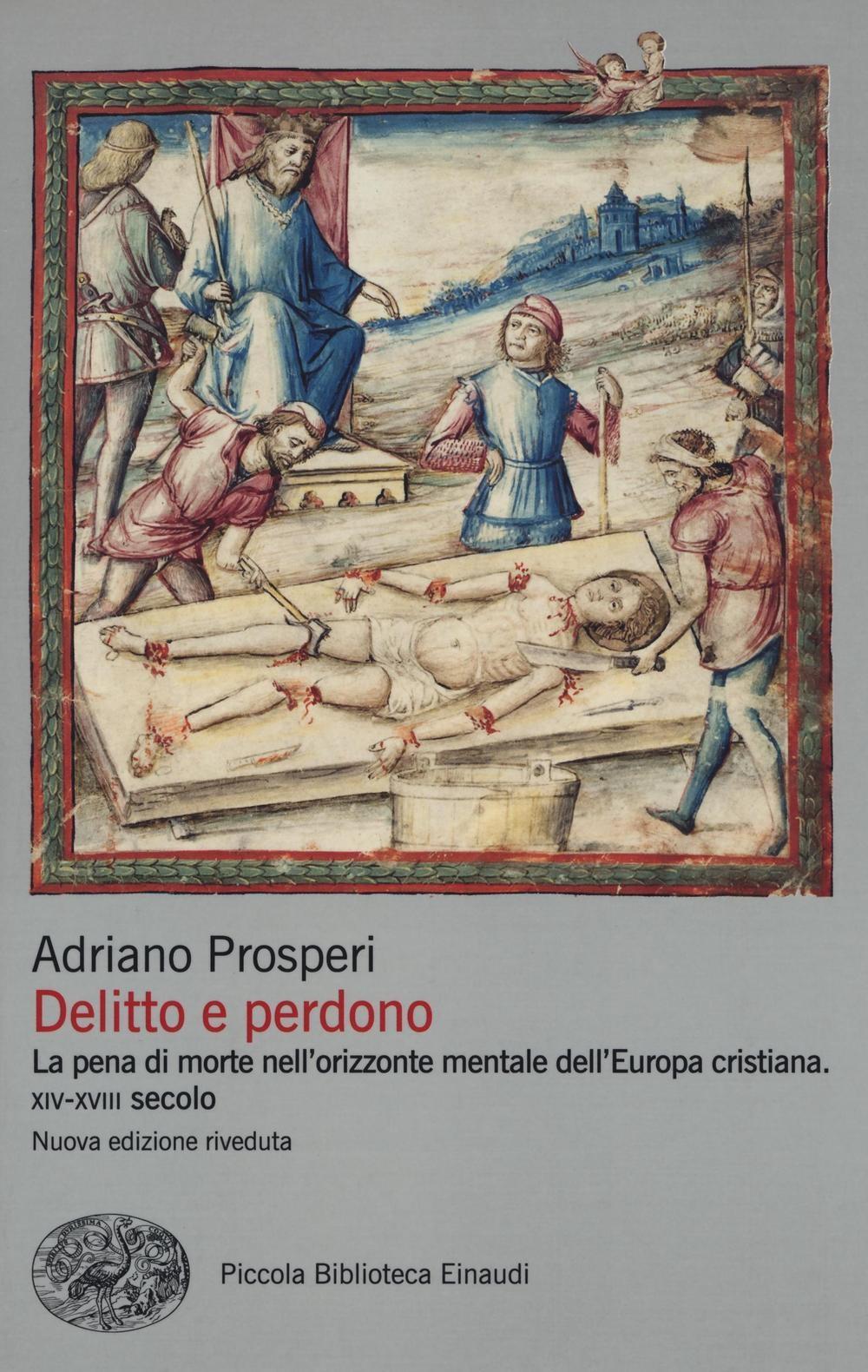 Vorderes Coverbild Delitto e perdono. La pena di morte nell'orizzonte mentale dell'Europa cristiana. XIV-XVIII secolo