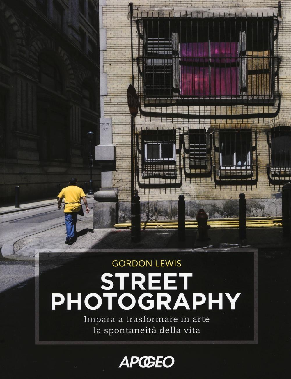 Vorderes Coverbild Street photography. Impara a trasformare in arte la spontaneità della vita