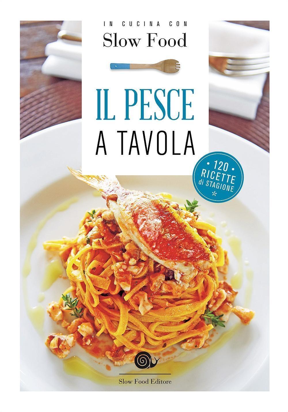 Vorderes Coverbild Il pesce a tavola. 120 ricette di stagione