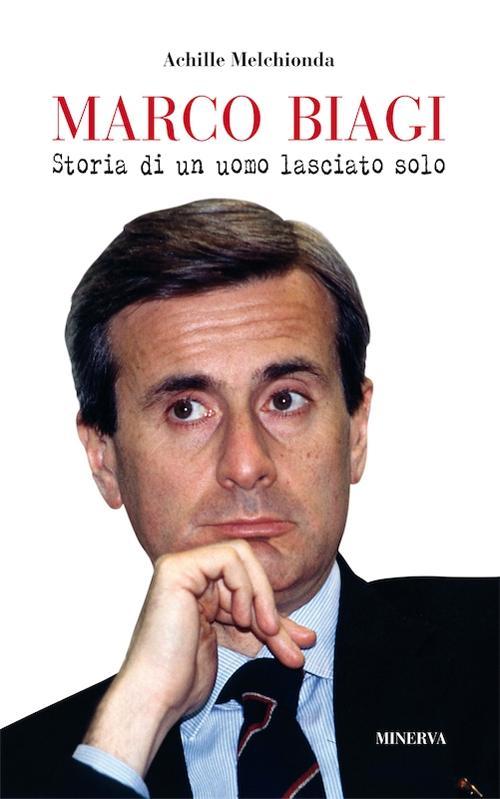 Vorderes Coverbild Marco Biagi. Storia di un uomo lasciato solo