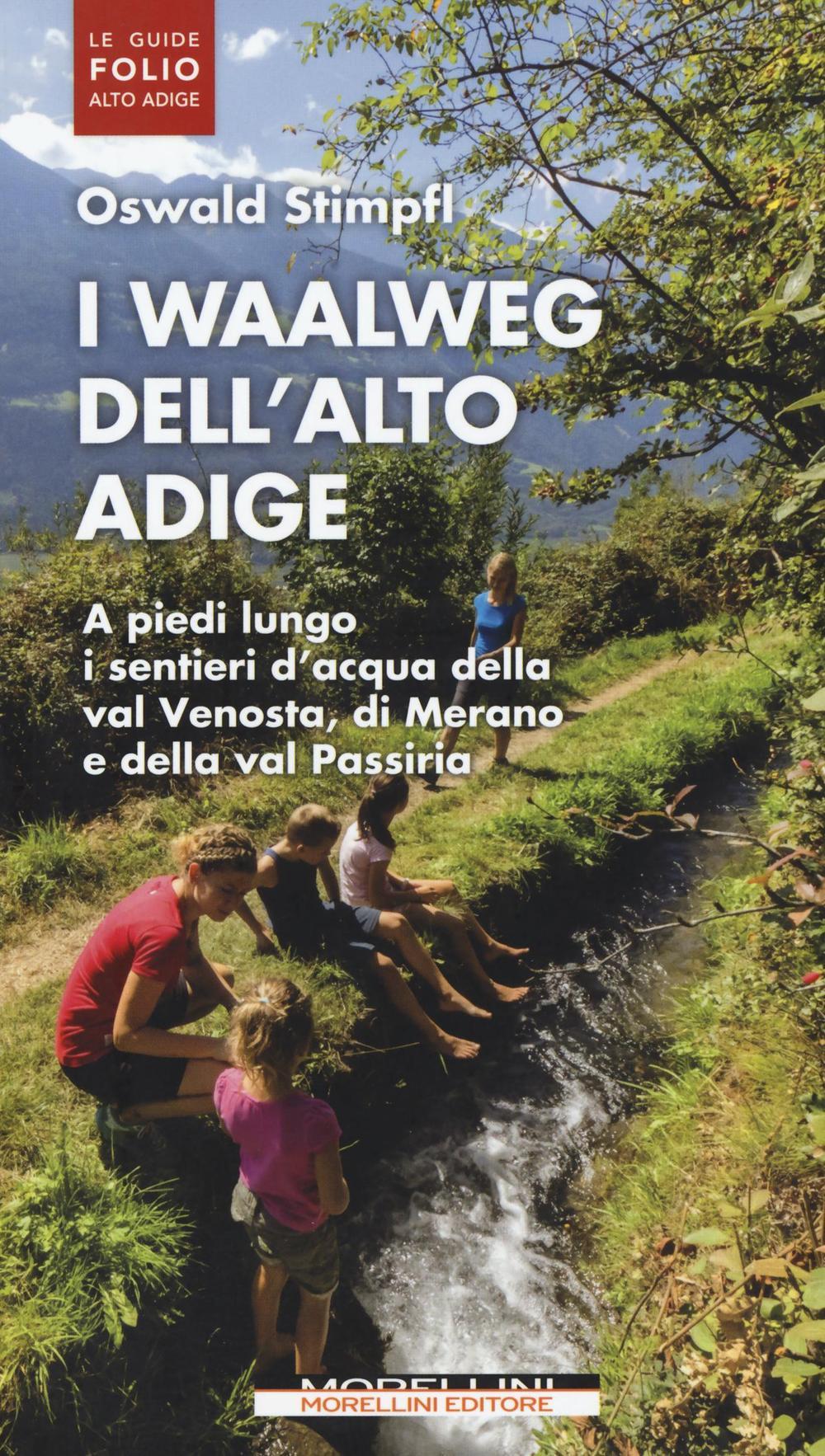 Vorderes Coverbild I waalweg dell'Alto Adige. A piedi lungo i sentieri d'acqua della val Venosta, di Merano e della val Passiria