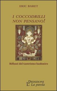 Vorderes Coverbild I coccodrilli non pensano! Riflessi del tantrismo kashmiro