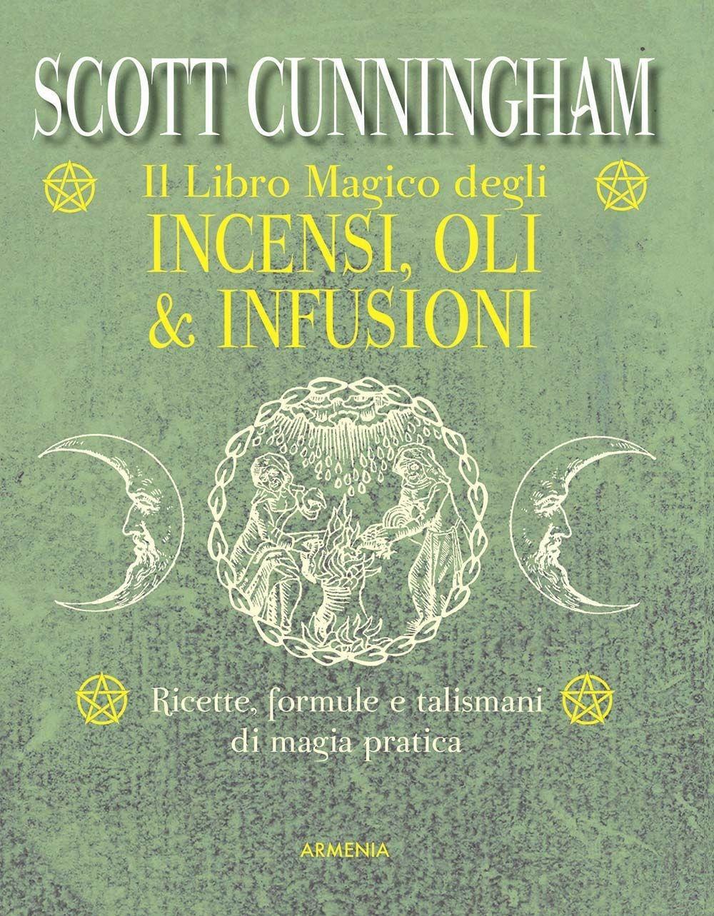 Vorderes Coverbild Il libro magico degli incensi, oli & infusioni. Ricette, formule e talismani di magia pratica