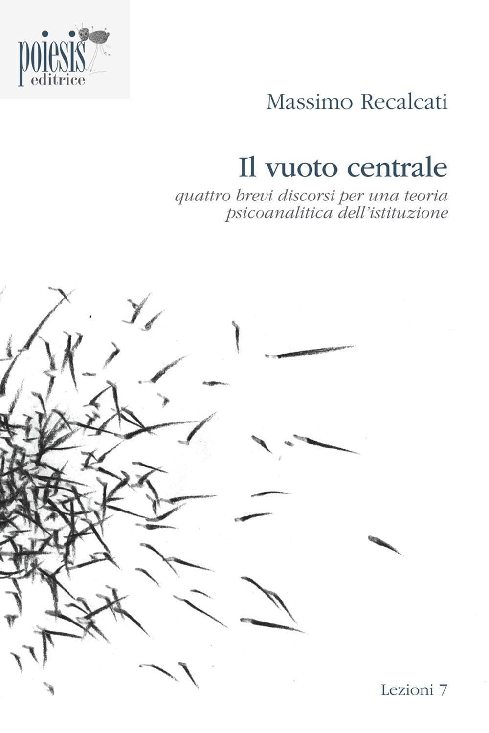 Vorderes Coverbild Il vuoto centrale. Quattro brevi discorsi per una teoria psicoanalitica dell'istituzione