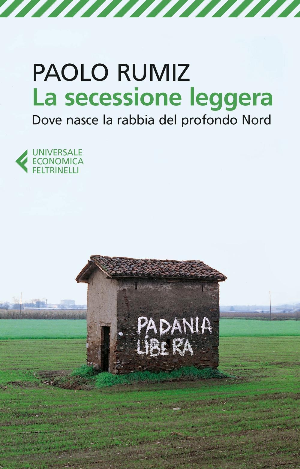 Vorderes Coverbild La secessione leggera. Dove nasce la rabbia del profondo Nord