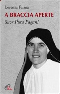 Vorderes Coverbild A braccia aperte. Suor Pura Pagani