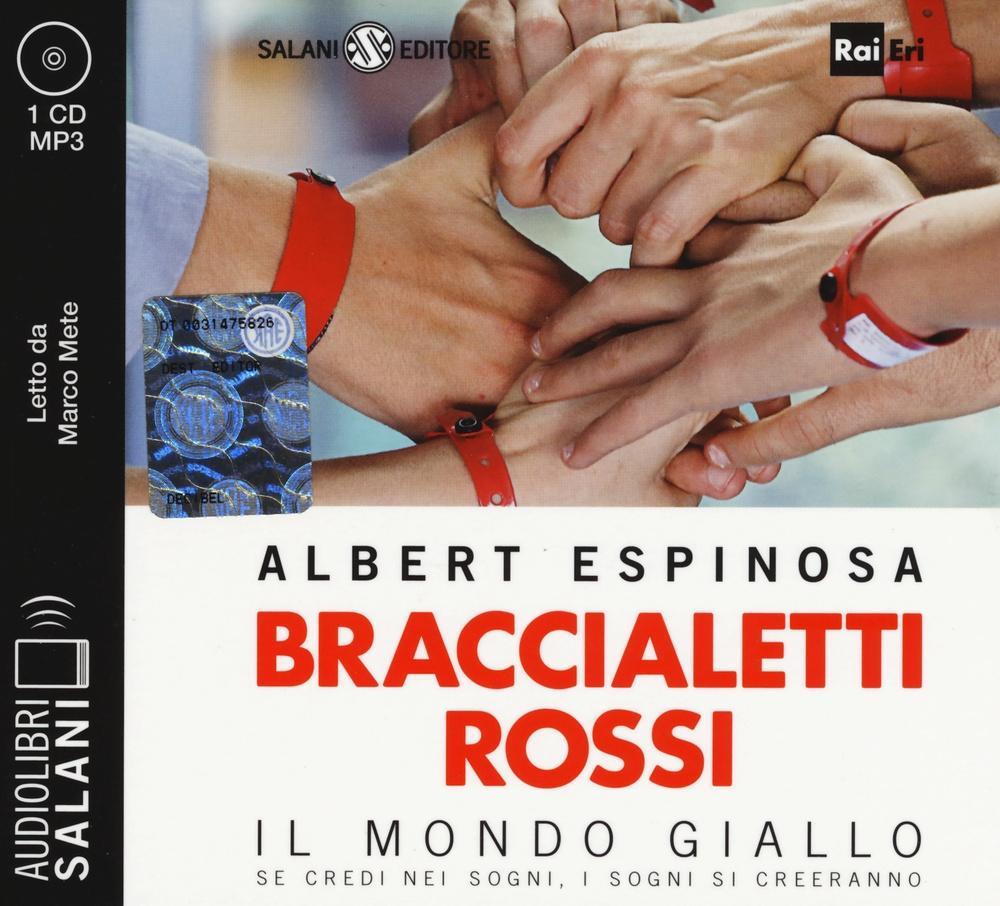 Vorderes Coverbild Braccialetti rossi. Il mondo giallo. Se credi nei sogni, i sogni si creeranno letto da Marco Mete. Audiolibro. CD Audio formato MP3