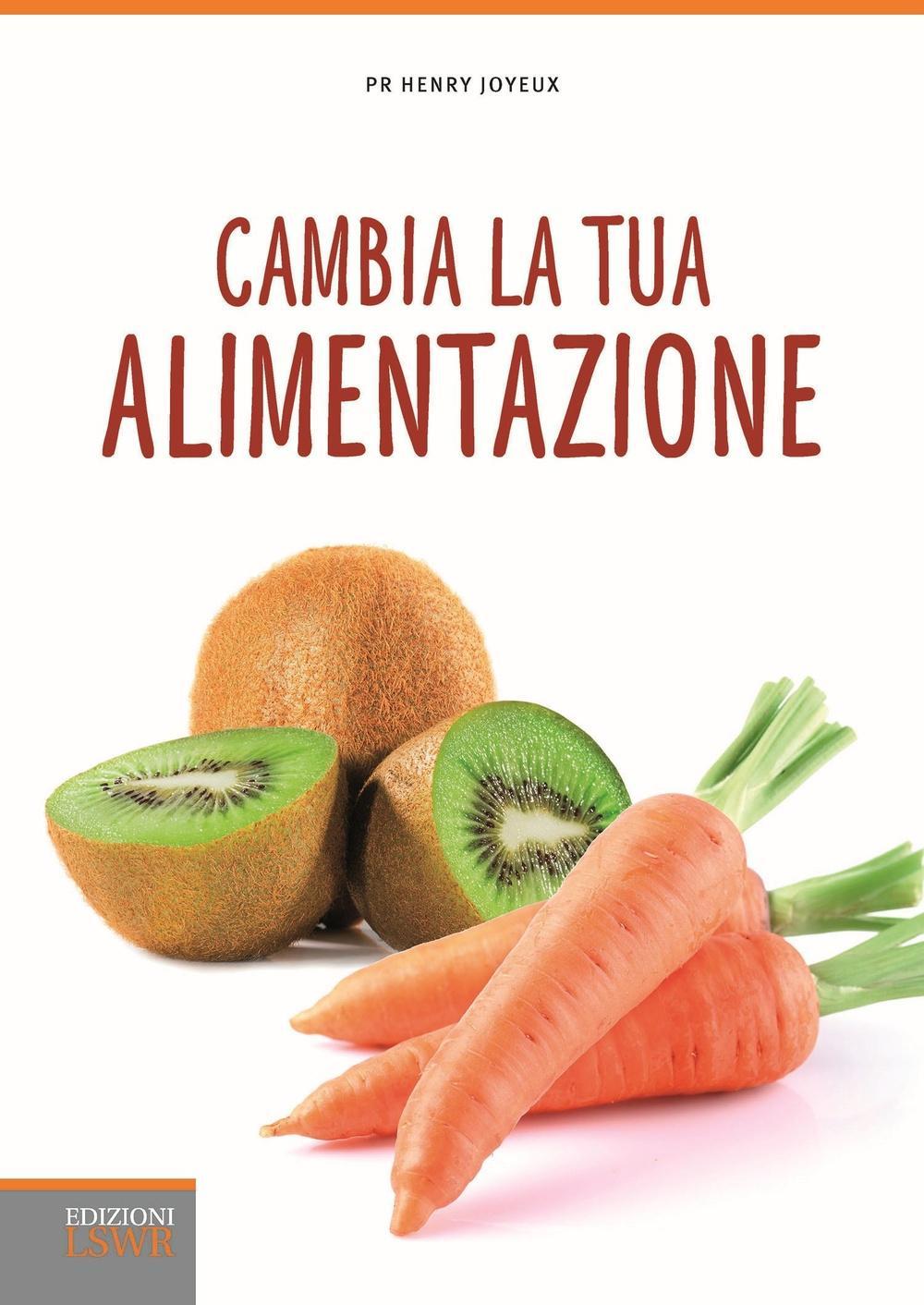 Vorderes Coverbild Cambia la tua alimentazione. Per prevenire le malattie e l'invecchiamento