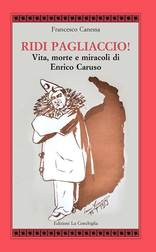 Vorderes Coverbild Ridi pagliaccio! Vita, morte e miracoli di Enrico Caruso