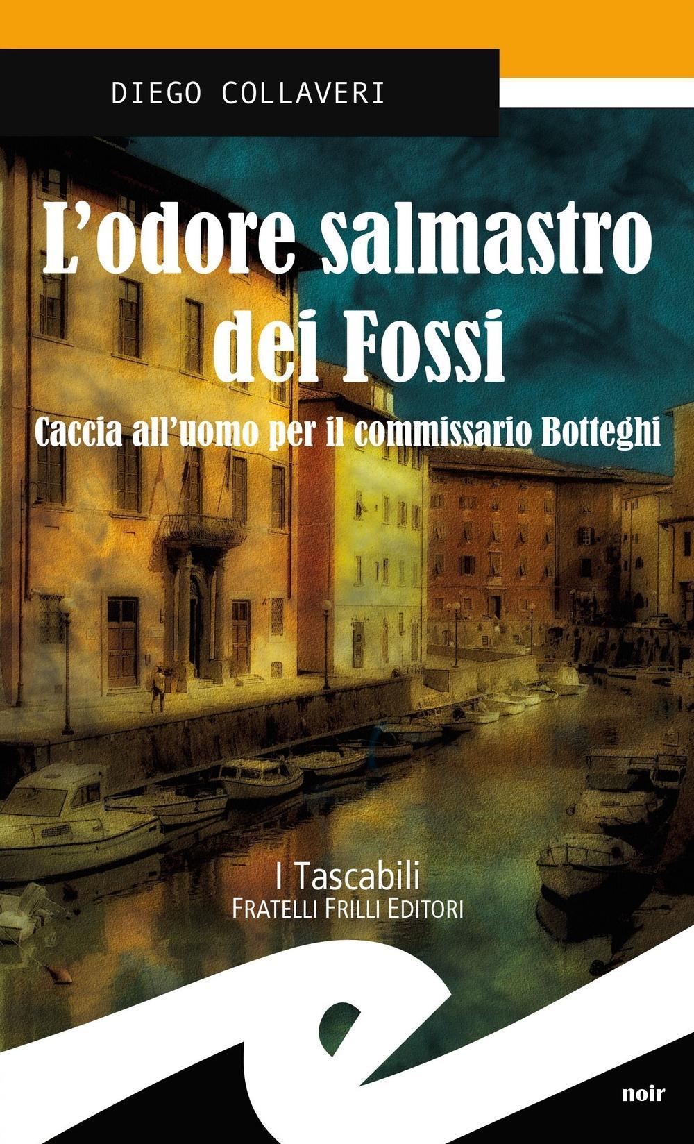 Vorderes Coverbild L' odore salmastro dei fossi. Caccia all'uomo per il commissario Botteghi