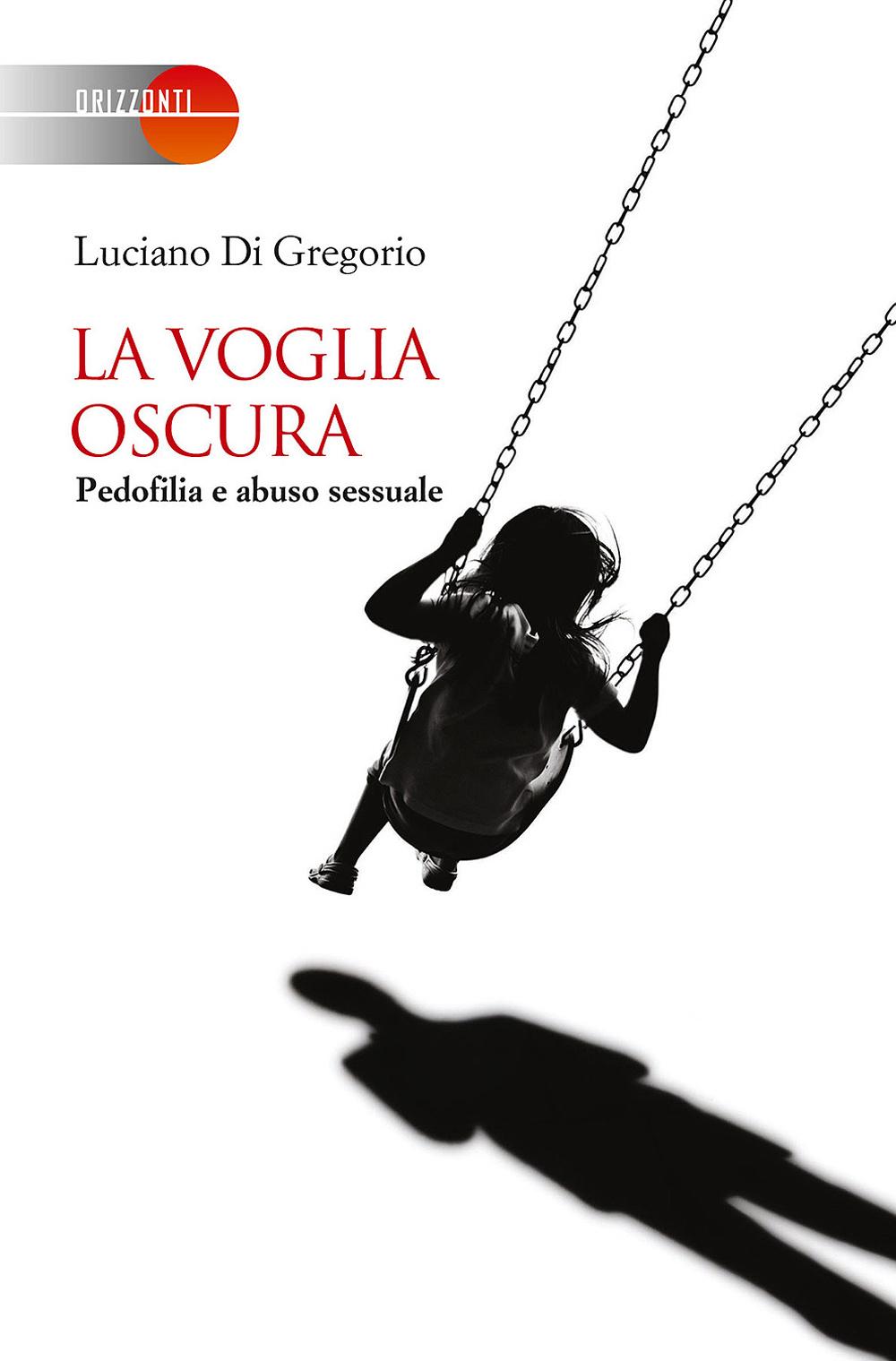 Vorderes Coverbild La voglia oscura. Pedofilia e abuso sessuale