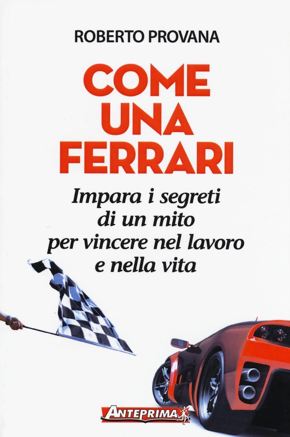 Vorderes Coverbild Come una Ferrari. Impara i segreti di un mito per vincere nel lavoro e nella vita