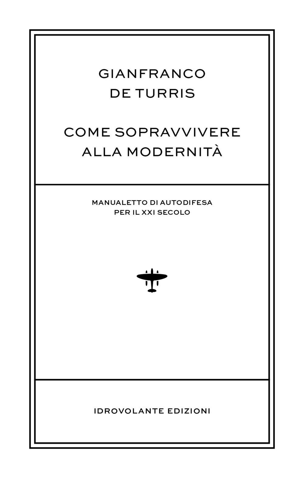 Vorderes Coverbild Come sopravvivere alla modernità. Manualetto di autodifesa per il XXI secolo