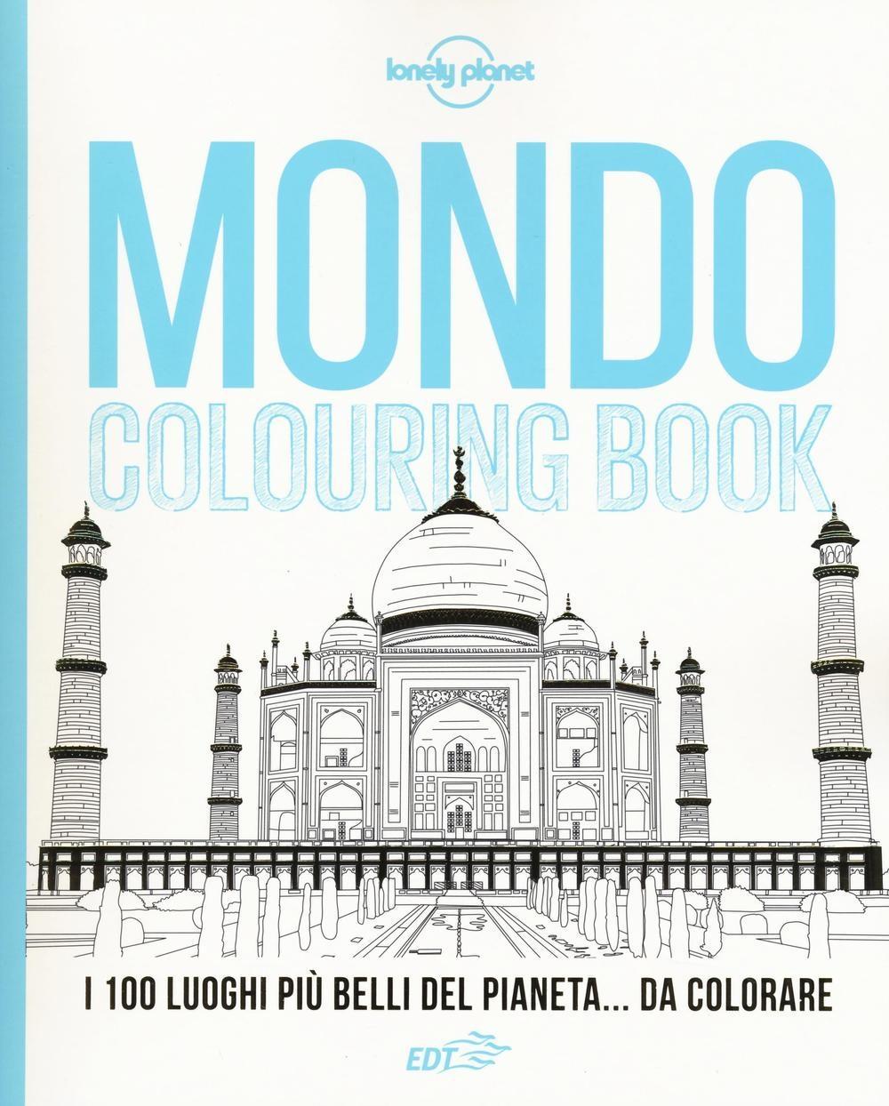 Vorderes Coverbild Mondo colouring book. I 100 luoghi più belli del pianeta... da colorare