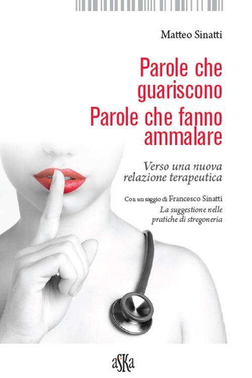 Vorderes Coverbild Parole che guariscono. Parole che fanno ammalare. Verso una nuova relazione terapeutica