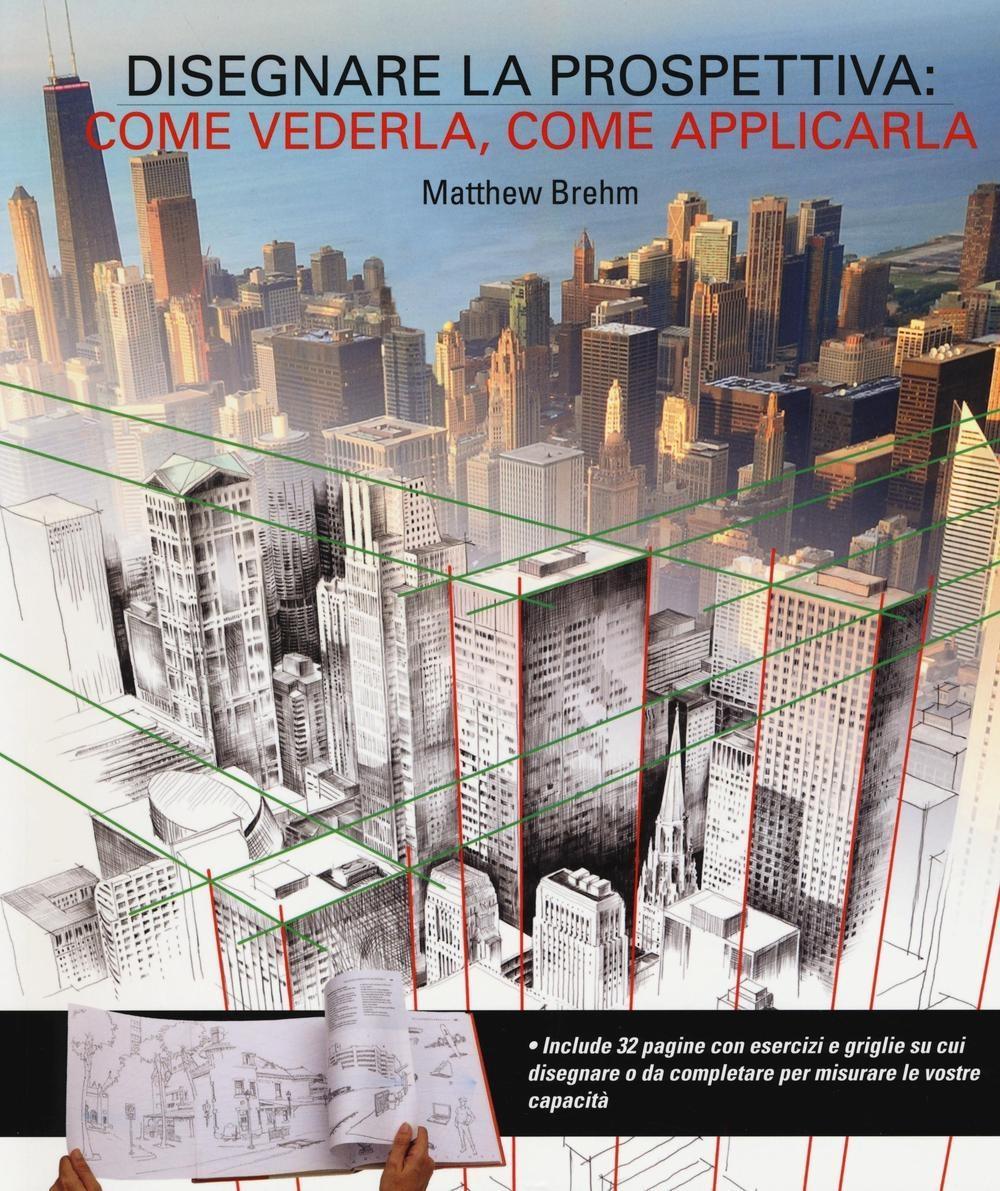Vorderes Coverbild Disegnare in prospettiva: come vederla, come applicarla