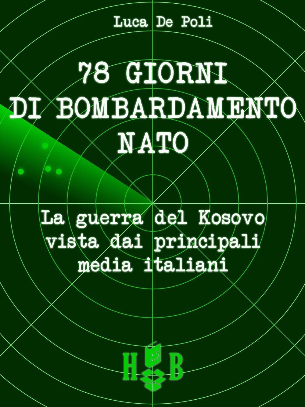 Vorderes Coverbild 78 giorni di bombardamento NATO. La guerra del Kosovo vista dai principali media italiani