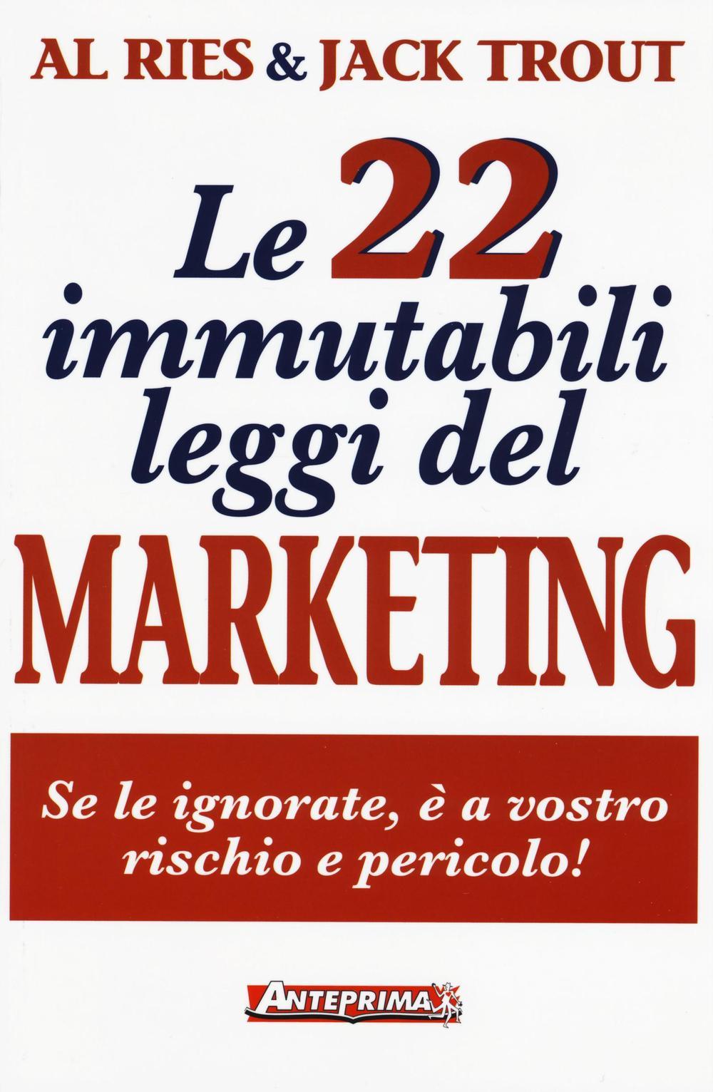 Vorderes Coverbild Le 22 immutabili leggi del marketing. Se le ignorate, è a vostro rischio e pericolo!