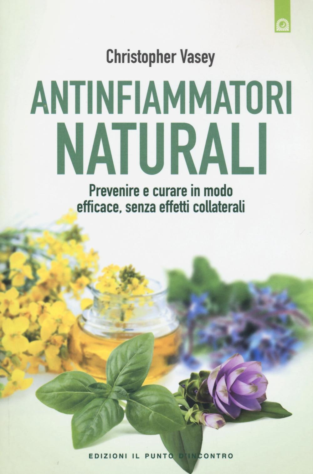 Vorderes Coverbild Antinfiammatori naturali. Prevenire e curare in modo efficace, senza effetti collaterali