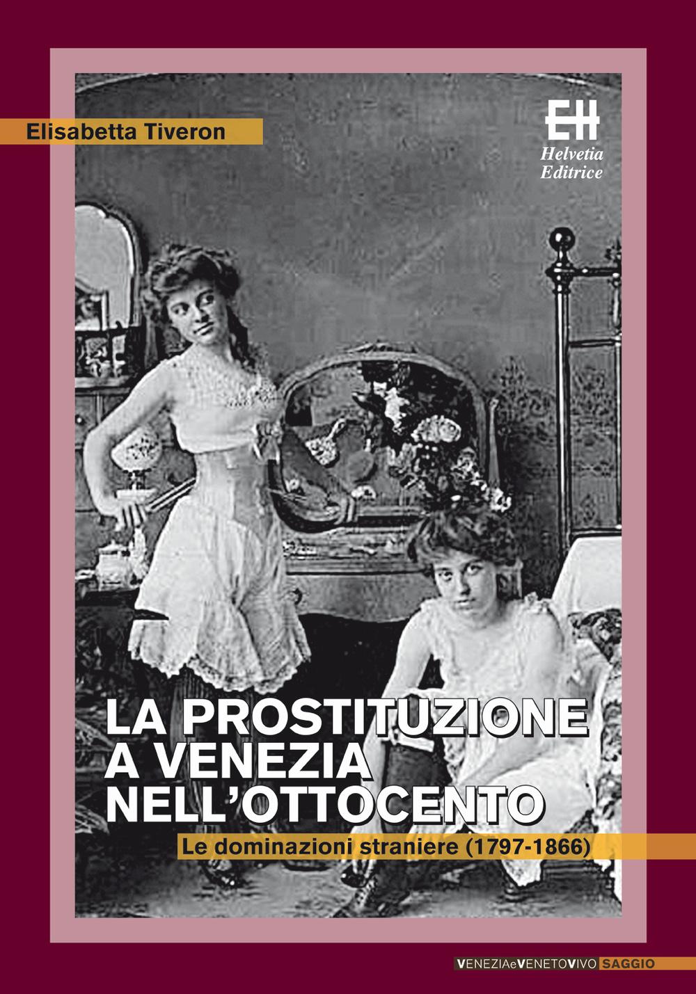 Vorderes Coverbild La prostituzione a Venezia nell'Ottocento. Le dominazioni straniere (1797-1866)