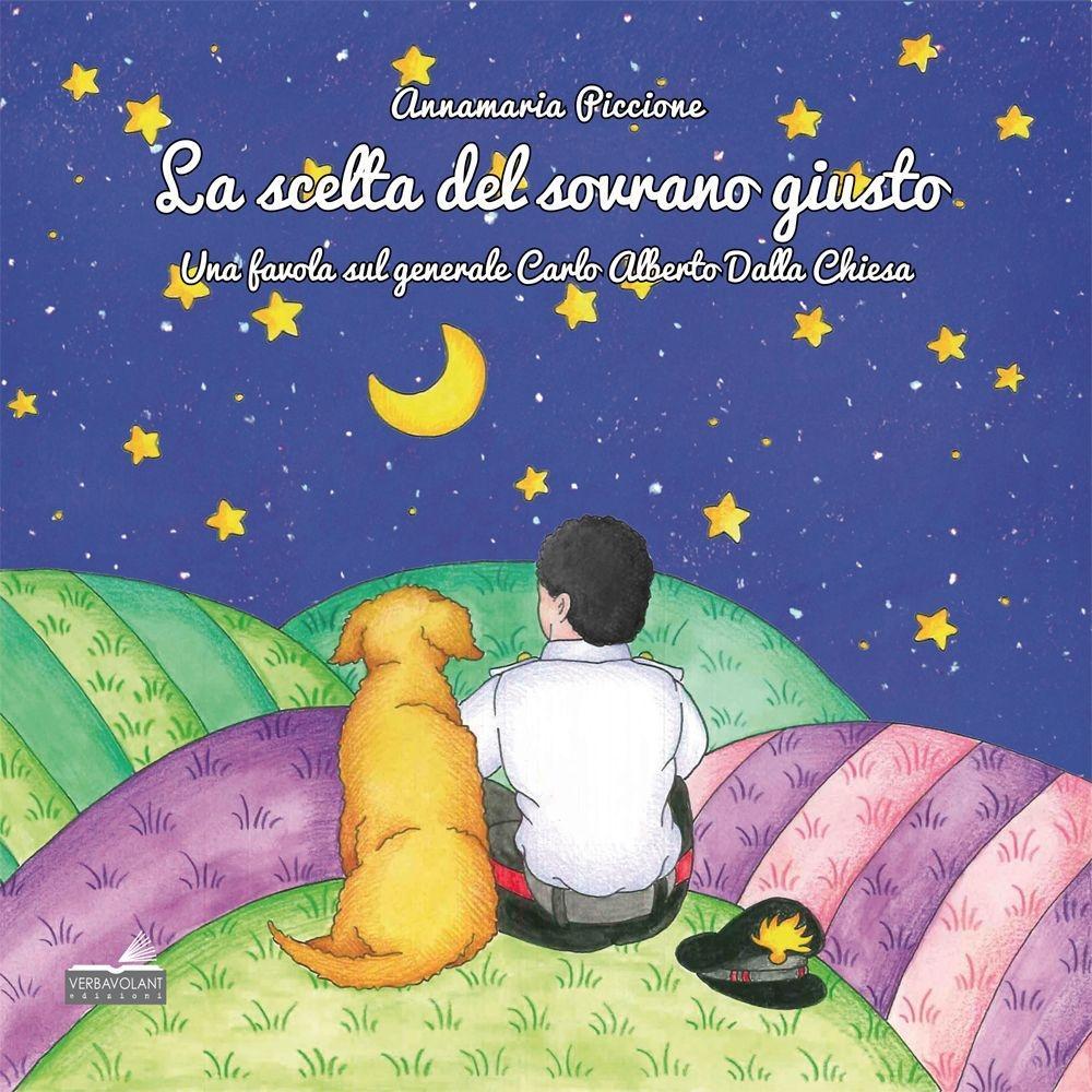 Vorderes Coverbild La scelta del sovrano giusto. Una favola sul generale Carlo Alberto Dalla Chiesa