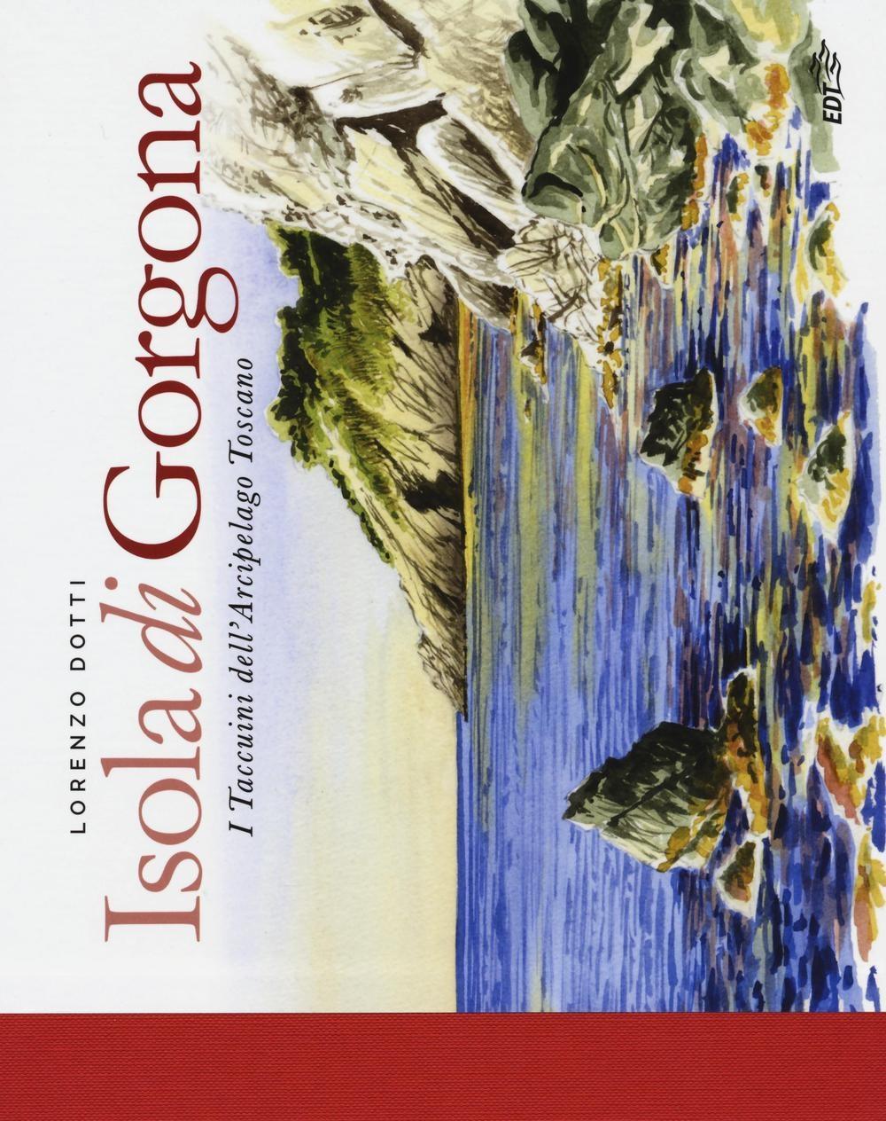 Vorderes Coverbild Isola di Gorgona. I taccuini dell'arcipelago toscano