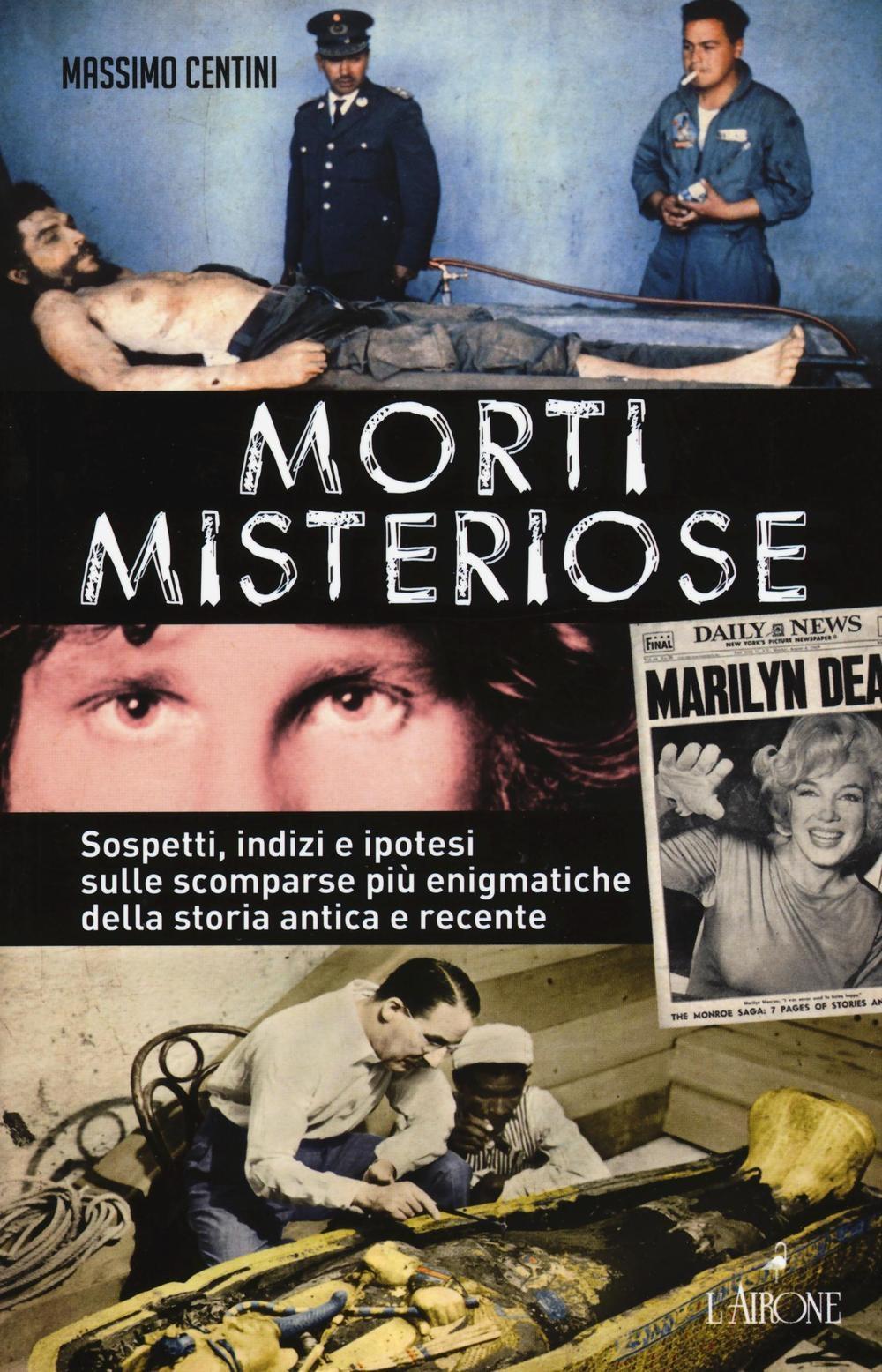 Vorderes Coverbild Morti misteriose. Sospetti, indizi e ipotesi sulle scomparse più enigmatiche della storia antica e recente