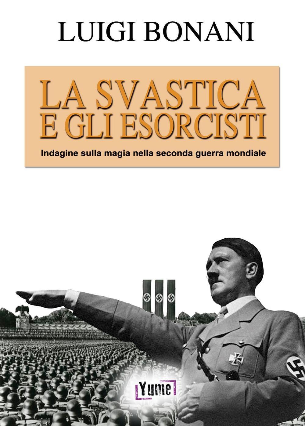 Vorderes Coverbild La svastica e gli esorcisti. Indagine sulla magia nella seconda guerra mondiale